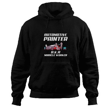 Discover Automotive Painter aka Miracle Worker Funny Car Painter Hoodies
