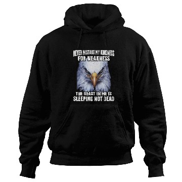 Discover Eagle Never Mistake My Kindness For Weakness The Beast In Me Hoodies