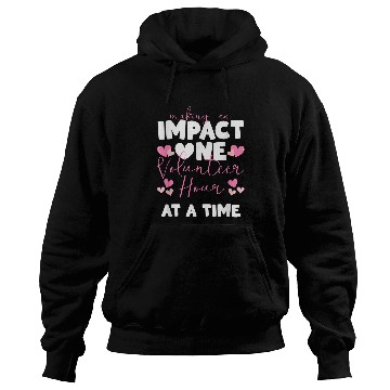 Discover Making An Impact One Volunteer Hour At A Time Hoodies