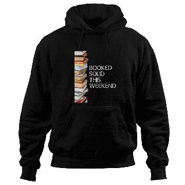 Discover Booked Solid This Weekend Book Lovers Funny Hoodies