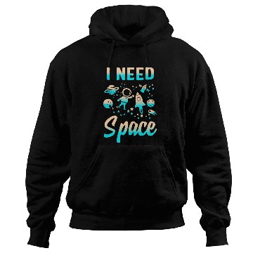 Discover Astronauts I Need Space Outer Space Theme Geeks Astronomy Birthday 1 Hoodies