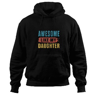 Discover Awesome Like My Daughter Parents Day Hoodies