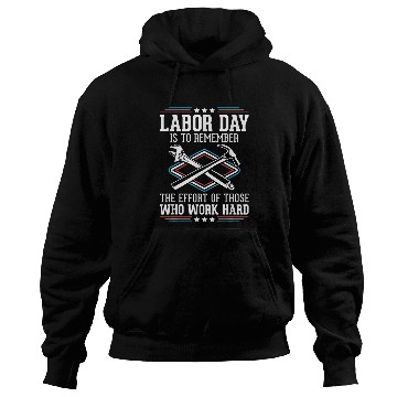 Discover Work Hard Workers Patriotic Laborer Happy Labor Day Hoodies