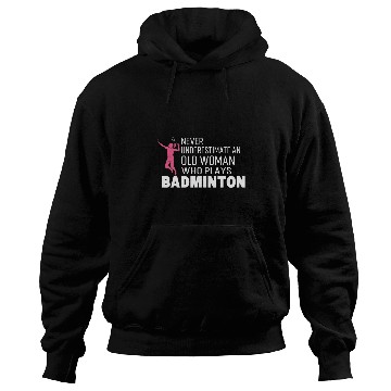 Discover Never old woman plays badminton badminton player Hoodies