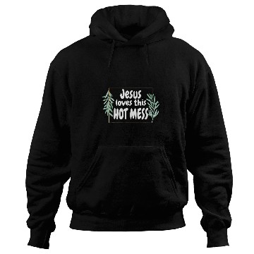 Discover Christian Funny Christian T Jesus Loves This Hot Mess Gift Woman Christ Hoodies
