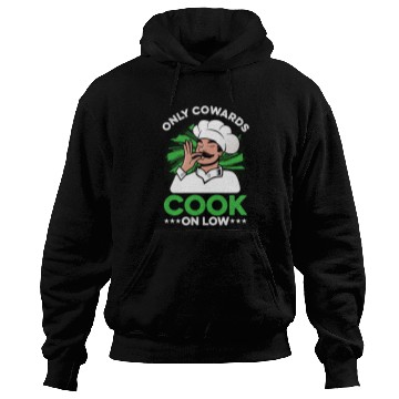Discover Only Cowards Cook On Low Kitchen Cuisine Culinary Chef Food Hoodies