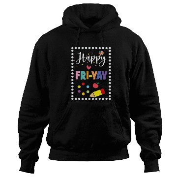 Discover Weekend happiness Happy FriYay Friday Lovers Fun Teacher Hoodies