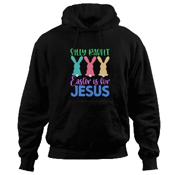 Discover Christian Silly Rabbit Easter Is For Jesus Easter Sunday Christ Hoodies