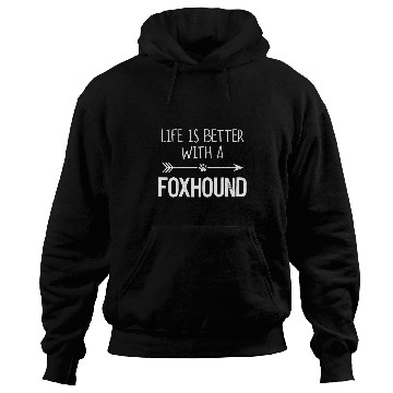 Discover Life Is Better With A Foxhound Hoodies