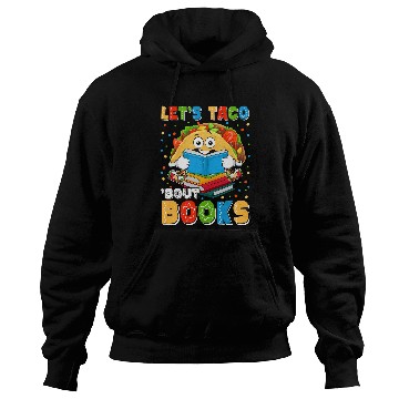 Discover Reading Book Lets Taco Bout Books Cinco De Mayo Mexican Taco Bookish Reader Hoodies