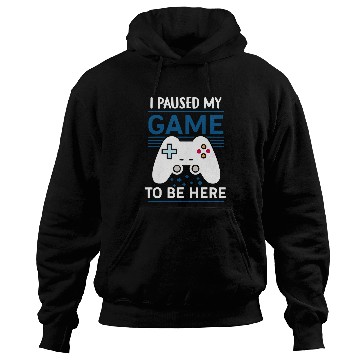 Discover Game Gaming I Paused My Game To Be Here Mens Boys Funny Gamer Video Game 37 Gamer Loving Game Hoodies