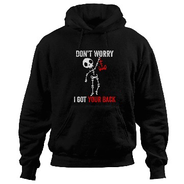 Discover Skeletons Skulls Dont Worry I Got Your Back Sarcastic Skull Skeletons 258 Skull Hoodies