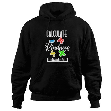 Discover Calculate Kindness Into Every Equation Be Kind Math Calculus 25 Hoodies