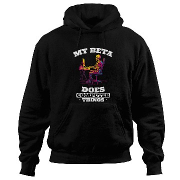 Discover My Beta Makes Computer Things Programmer 3 Hoodies