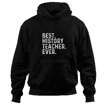 Discover bests History Teacher Ever Teaching Funny Hoodies