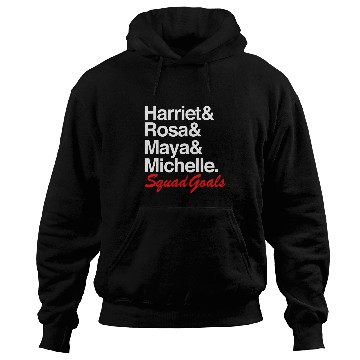 Discover Harriet Rosa Maya Michelle Squad Goals Black History Hoodies