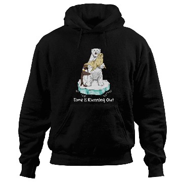 Discover Funny Bear Time Is Running Out Global Warming Polar Bear Climate Change Cute Bears Hoodies