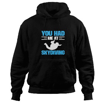 Discover Skydiving Gift You Had Me At Skydiving Parachuting Skydiving Hoodies