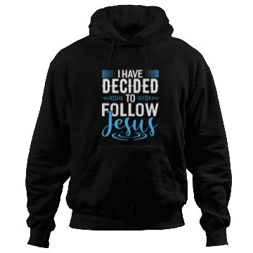 Discover Christian I Have Decided To Follow Jesus Christian s God Christ Hoodies