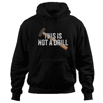 Discover Woodworking This is Not A Drill Hammer Builder Carpenter Hoodies