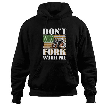 Discover Dont Fork With Me Funny Forklift Operator Forklift Driver 12 Hoodies