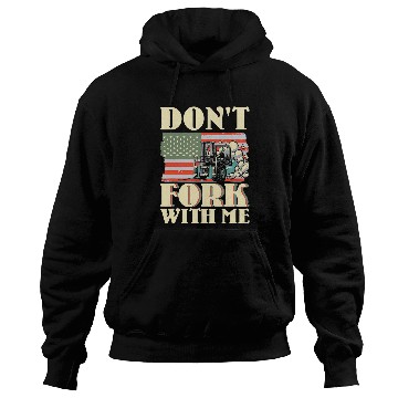 Discover Dont Fork With Me Funny Forklift Operator Forklift Driver 13 Hoodies