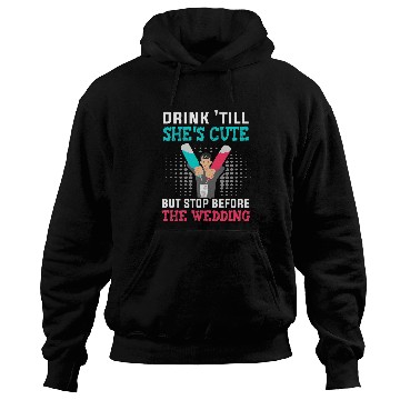 Discover Drink till shes cute but stop before the wedding Bartender Hoodies