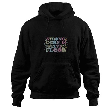 Discover funny Physical Therapist PT Life Strong Core Pelvic Floor Hoodies