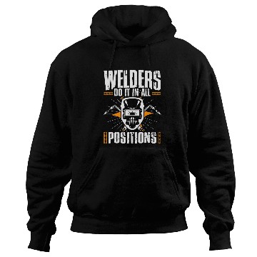 Discover All Positions Welding Iron Worker Metalwork Weld Welder Hoodies
