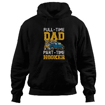Discover FullTime Dad PartTime Hooker Tow Truck Driver Hoodies