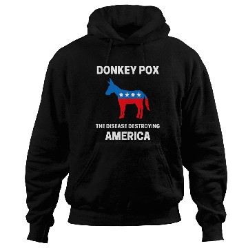 Discover Donkey Pox The Disease Destroying America Funny antis Biden 9 Hoodies