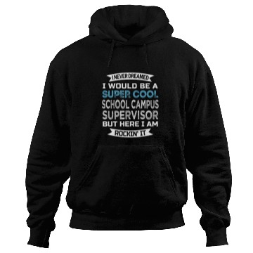 Discover School Campus Supervisor Funny Hoodies