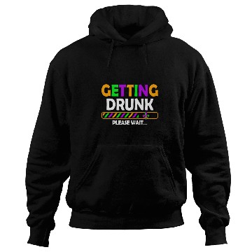Discover Getting Drunk Please Wait New Orleans Mardi Gras Drinking Hoodies