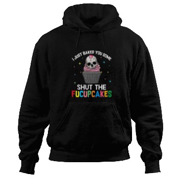 Discover Skeletons Skulls I Just Baked You Some Shut The Fucupcakes Skull Lover Skull Hoodies
