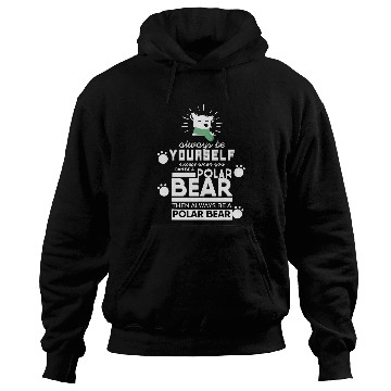 Discover Always Be Yourself Polar Bear Hoodies