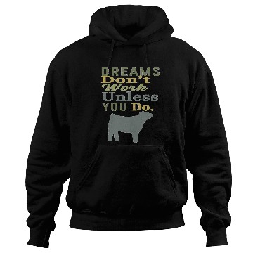 Discover Cow Lover Dreams Dont Work Unless You Do Livestock Show Heifer Cow Hoodies