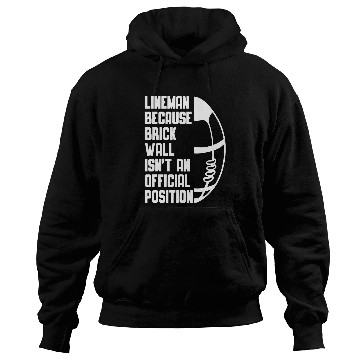 Discover Lineman because Brick Wall isnt an official Position 11 Hoodies