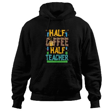 Discover Half Coffee Half Teacher Life Funny Coffee Lover Teaching Hoodies