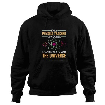 Discover Funny Physics Teacher Quantum Mechanics Physicist Physics Hoodies