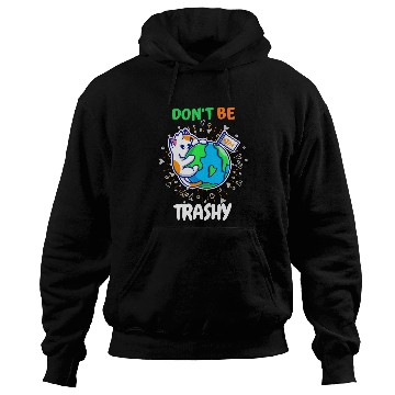Discover Dont Be Trashy Reduce Reuse Recycle Teacher Happy Earth Day 1 Hoodies