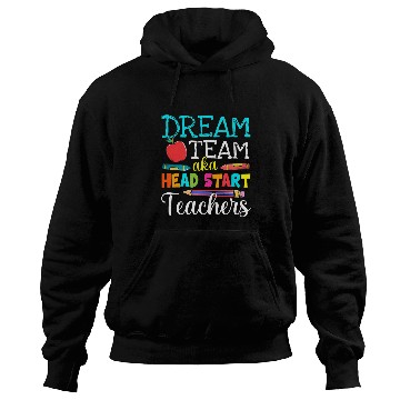 Discover Dream Team Aka Head Start Teachers Head Start Teacher Life Hoodies