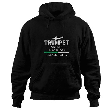 Discover Funny Trumpet Player vintages Trumpet Skills Loading Please Wait Hoodies