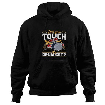 Discover Funny Drummer Funny Drummer Gift Did You Touch My Drum Set Hoodies