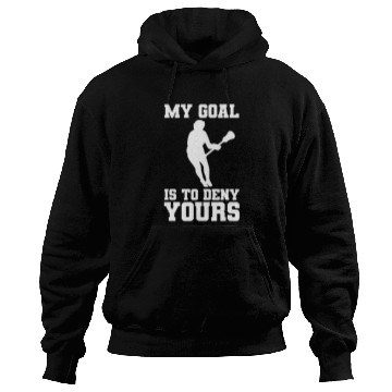 Discover Sport Lacrosse Gift My Goal is to deny yours lacrosse 2LAX Hoodies