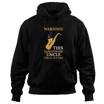 Discover Funny Saxophone warning this saxophone uncle music Hoodies