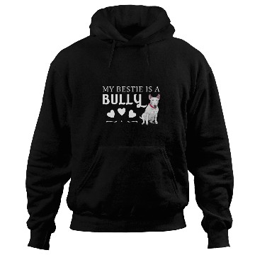 Discover Bull Terrier Pet My Bestie Is A Bully Bull Terrier Dog Lovers Hoodies