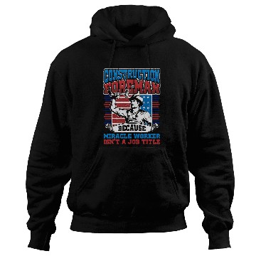 Discover Mens Construction Foreman Job Title Miracle Worker Construction Hoodies