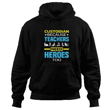 Discover School Custodian Because Teachers Need Heroes Too Janitor 21 Hoodies