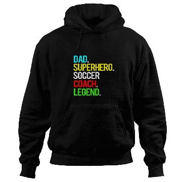 Discover Sport Soccer Dad. Superhero. Soccer Coach. Legend. Hoodies