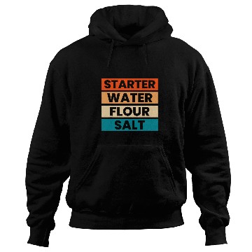 Discover Starter Water Flour Salt Sourdough Starter Baker Bread 1 Hoodies